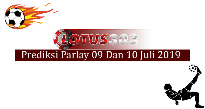 Prediksi Parlay Akurat 09 Dan 10 Juli 2019