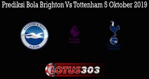 Prediksi Bola Brighton Vs Tottenham 5 Oktober 2019