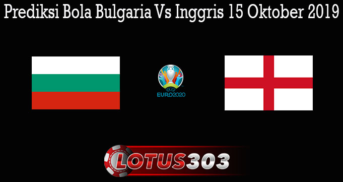 Prediksi Bola Bulgaria Vs Inggris 15 Oktober 2019