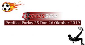 Prediksi Parlay Akurat 25 Dan 26 Oktober 2019