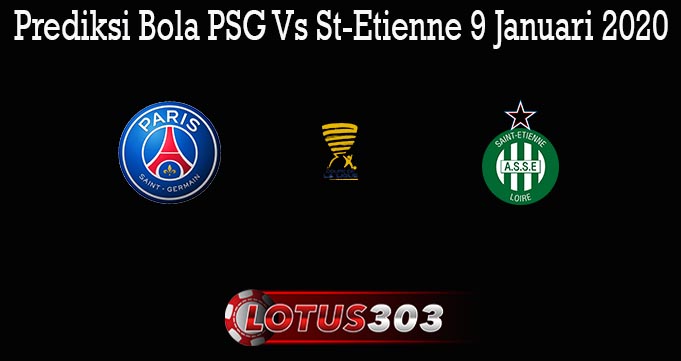 Prediksi Bola PSG Vs St-Etienne 9 Januari 2020