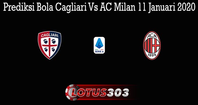 Prediksi Bola Cagliari Vs AC Milan 11 Januari 2020