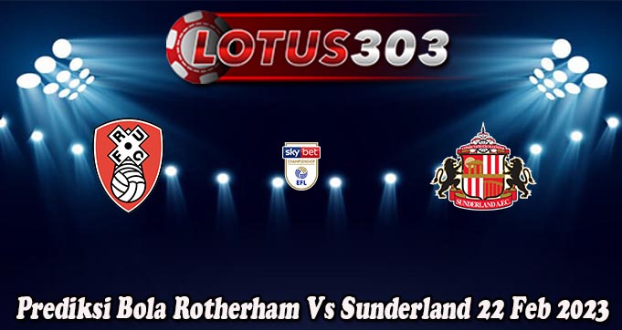 Prediksi Bola Rotherham Vs Sunderland 22 Feb 2023