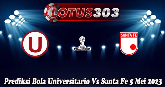 Prediksi Bola Universitario Vs Santa Fe 5 Mei 2023