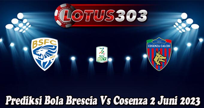 Prediksi Bola Brescia Vs Cosenza 2 Juni 2023