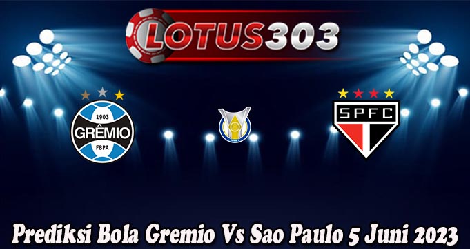 Prediksi Bola Gremio Vs Sao Paulo 5 Juni 2023