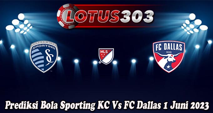 Prediksi Bola Sporting KC Vs FC Dallas 1 Juni 2023