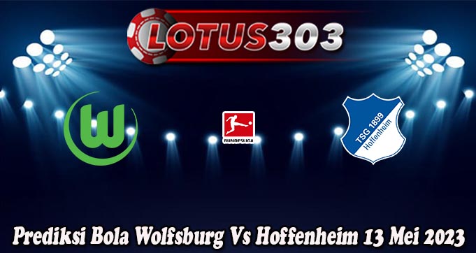 Prediksi Bola Wolfsburg Vs Hoffenheim 13 Mei 2023