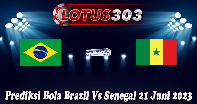 Prediksi Bola Brazil Vs Senegal 21 Juni 2023