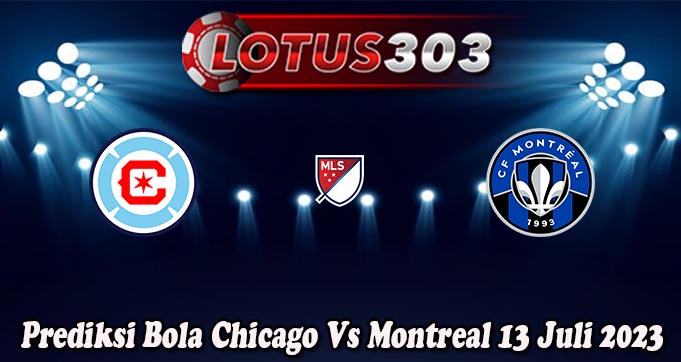 Prediksi Bola Chicago Vs Montreal 13 Juli 2023