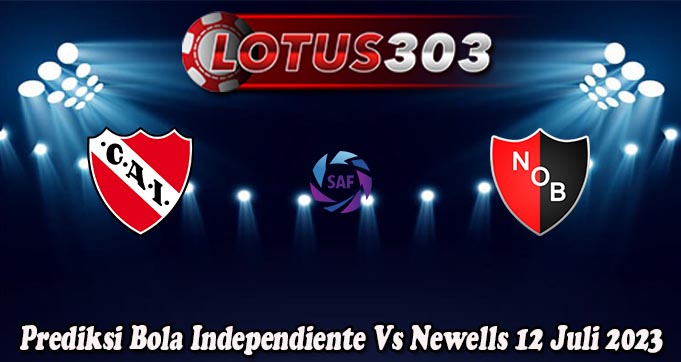Prediksi Bola Independiente Vs Newells 12 Juli 2023