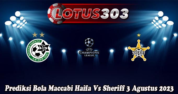 Prediksi Bola Maccabi Haifa Vs Sheriff 3 Agustus 2023