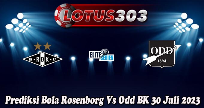 Prediksi Bola Rosenborg Vs Odd BK 30 Juli 2023