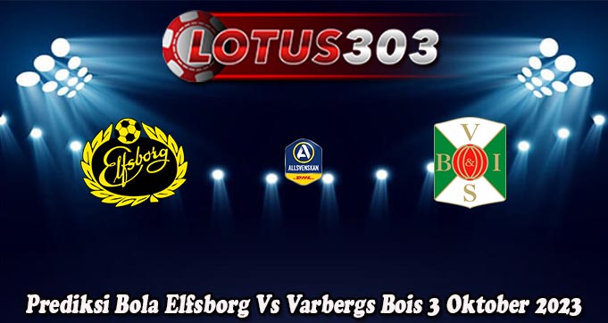 Prediksi Bola Elfsborg Vs Varbergs Bois 3 Oktober 2023