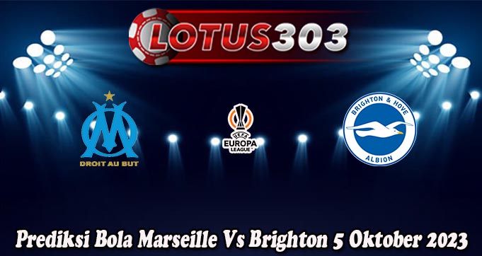 Prediksi Bola Marseille Vs Brighton 5 Oktober 2023