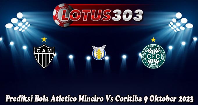 Prediksi Bola Atletico Mineiro Vs Coritiba 9 Oktober 2023