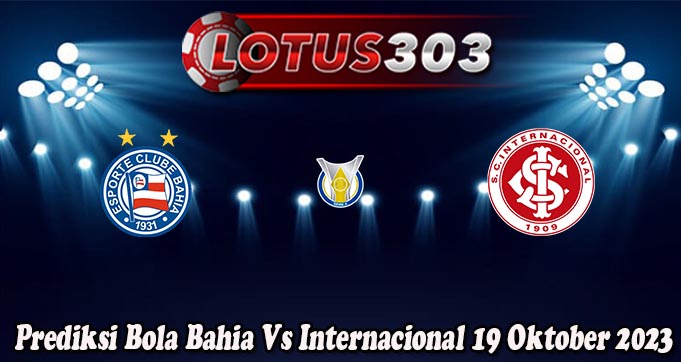 Prediksi Bola Bahia Vs Internacional 19 Oktober 2023