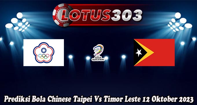 Prediksi Bola Chinese Taipei Vs Timor Leste 12 Oktober 2023