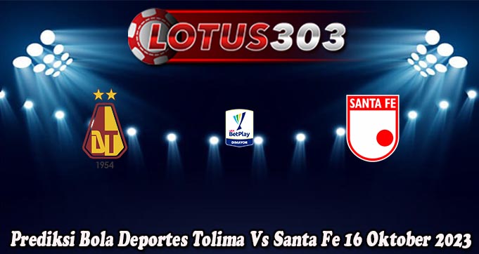 Prediksi Bola Deportes Tolima Vs Santa Fe 16 Oktober 2023