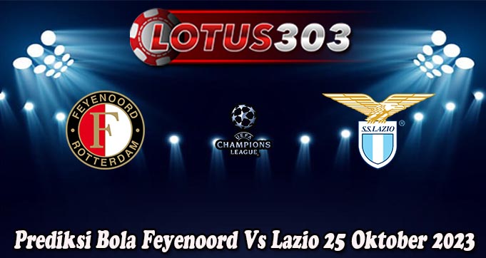 Prediksi Bola Feyenoord Vs Lazio 25 Oktober 2023