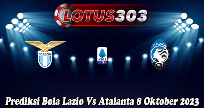 Prediksi Bola Lazio Vs Atalanta 8 Oktober 2023