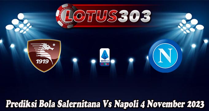 Prediksi Bola Salernitana Vs Napoli 4 November 2023
