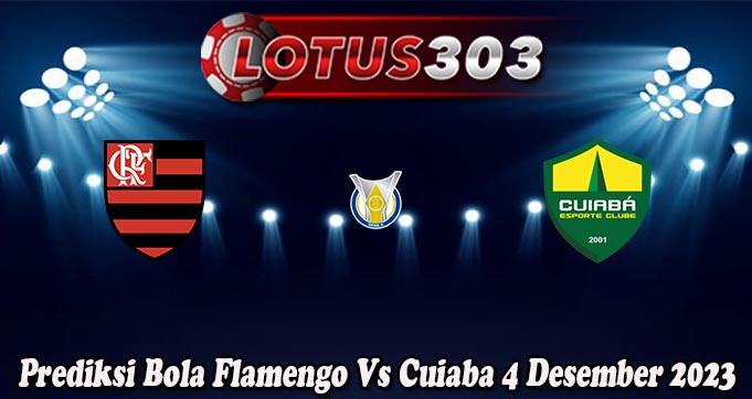 Prediksi Bola Flamengo Vs Cuiaba 4 Desember 2023
