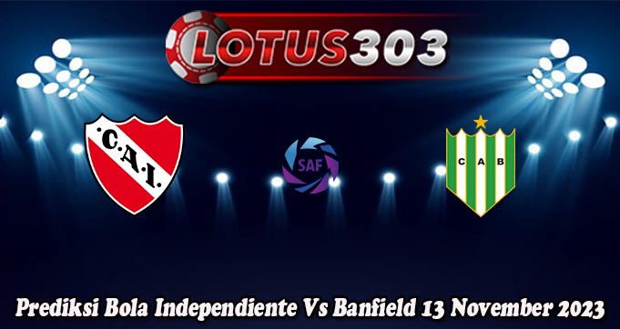 Prediksi Bola Independiente Vs Banfield 13 November 2023