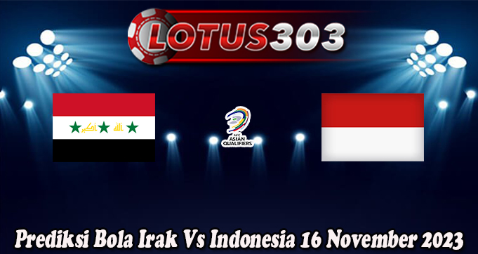 Prediksi Bola Irak Vs Indonesia 16 November 2023