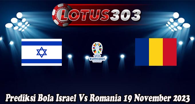 Prediksi Bola Israel Vs Romania 19 November 2023
