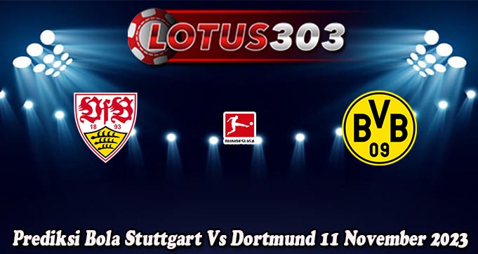 Prediksi Bola Stuttgart Vs Dortmund 11 November 2023