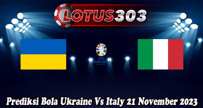 Prediksi Bola Ukraine Vs Italy 21 November 2023