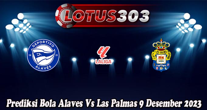 Prediksi Bola Alaves Vs Las Palmas 9 Desember 2023