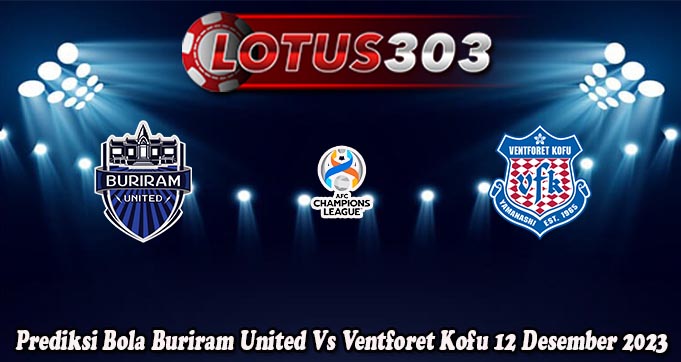 Prediksi Bola Buriram United Vs Ventforet Kofu 12 Desember 2023