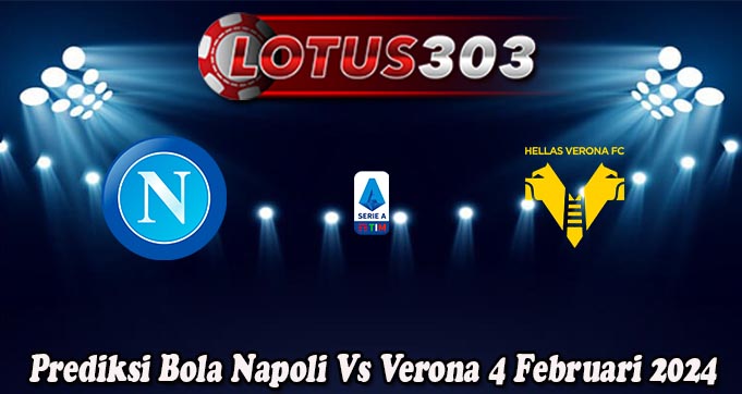 Prediksi Bola Napoli Vs Verona 4 Februari 2024