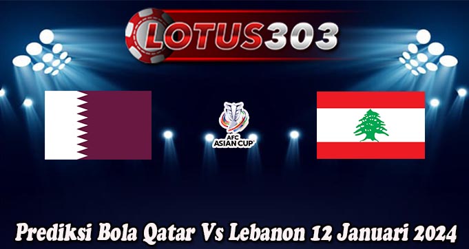 Prediksi Bola Qatar Vs Lebanon 12 Januari 2024