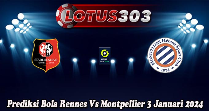 Prediksi Bola Rennes Vs Montpellier 3 Januari 2024
