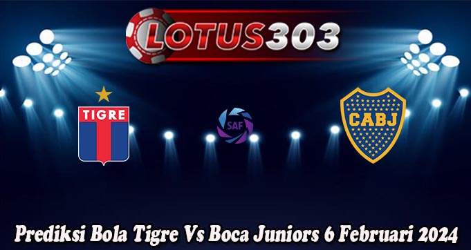 Prediksi Bola Tigre Vs Boca Juniors 6 Februari 2024