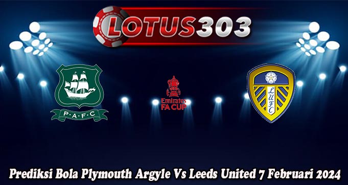 Prediksi Bola Plymouth Argyle Vs Leeds United 7 Februari 2024