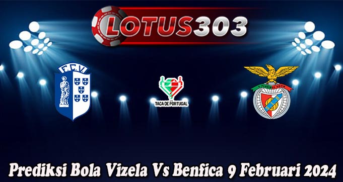 Prediksi Bola Vizela Vs Benfica 9 Februari 2024