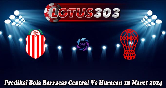 Prediksi Bola Barracas Central Vs Huracan 18 Maret 2024