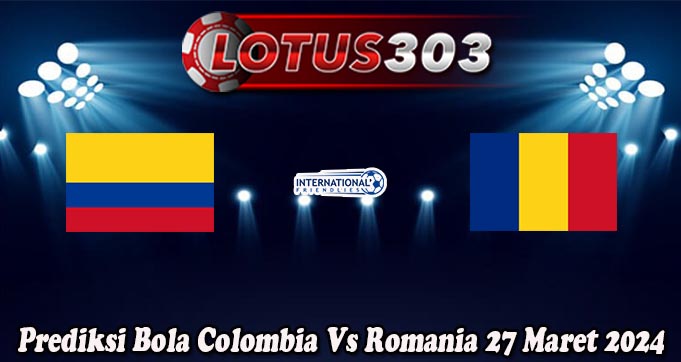 Prediksi Bola Colombia Vs Romania 27 Maret 2024