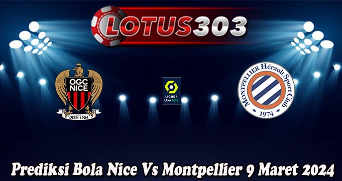 Prediksi Bola Nice Vs Montpellier 9 Maret 2024