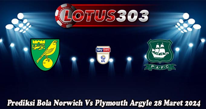 Prediksi Bola Norwich Vs Plymouth Argyle 28 Maret 2024