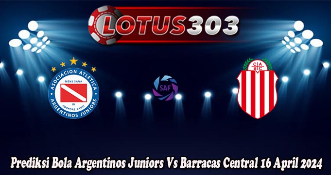 Prediksi Bola Argentinos Juniors Vs Barracas Central 16 April 2024