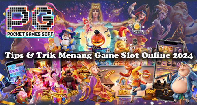 Tips & Trik Menang Game Slot Online 2024